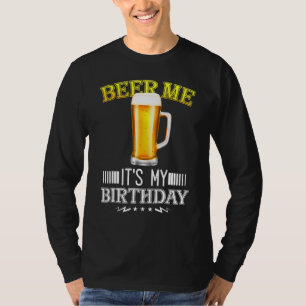 Beer Me's My Birthday B Day Beer Party T-Shirt