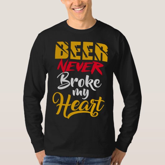 Beer never Broke my heart T-Shirt (Vorderseite)