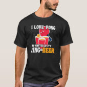 Beer Pong I Liebe Pong, egal ob Ping oder Beerp T-Shirt (Vorderseite)