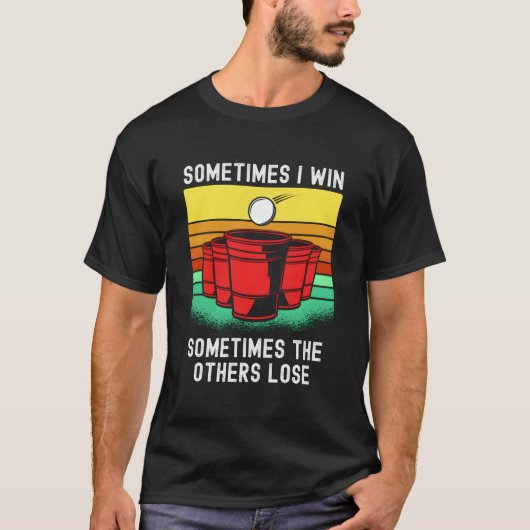 Beer Pong Saying For Winner At Beirut Beer Pong T-Shirt (Vorderseite)