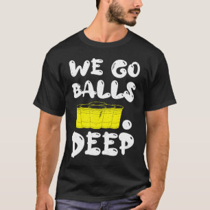 Beer Pong wir gehen Bälle Bierpong T-Shirt