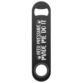 Beer Pressure Made Do It Beer Steel Bottle Opener Speed Flaschenöffner (Rückseite)