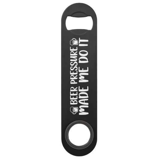 Beer Pressure Made Do It Beer Steel Bottle Opener Speed Flaschenöffner (Vorderseite)