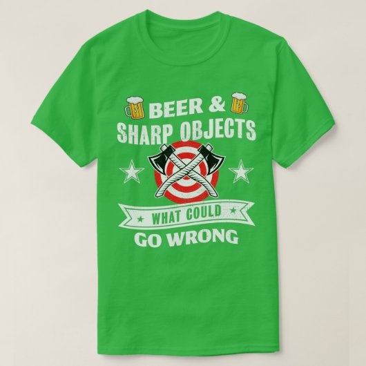 Beer Sharp Objects was schief gehen könnte Ax thro T-Shirt (Design vorne)