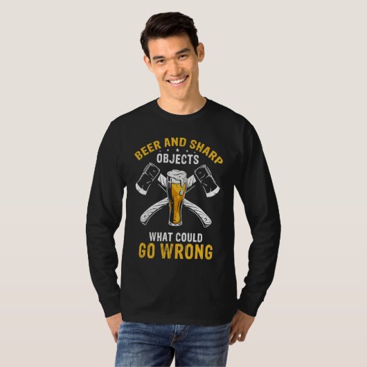 Beer & Sharp Objects What Could Go Wrong Sharp Axe T-Shirt (Vorne ganz)