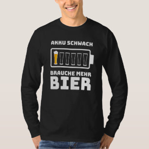 Beer Slogan Battery Weak Brauche Mehr Beer Men T-Shirt