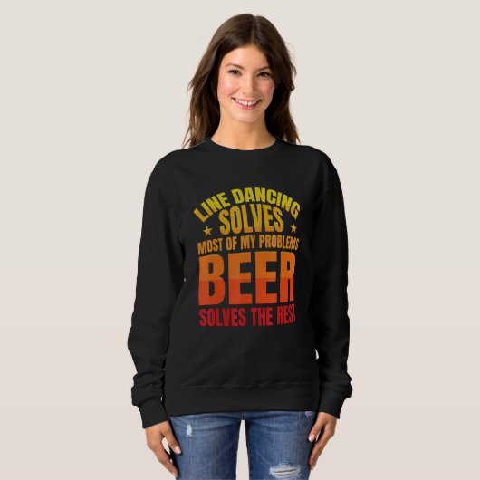 Beer Solves The Rest   Line Dancer Line Dancing Sweatshirt (Vorne ganz)