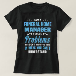 Beerdigung-Zuhause-Manager T-Shirt