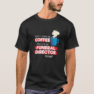 Beerdigungsdirektor & Sprichwort zur Kaffeebewertu T-Shirt