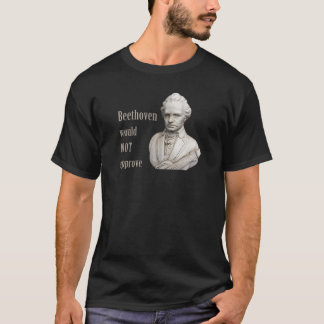 BEETHOVEN würde nicht genehmigen T-Shirt