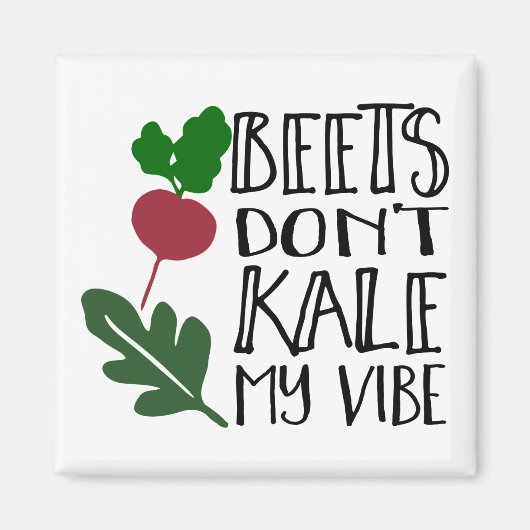 Beets Don't Kale My Vibe Magnet (Vorne)