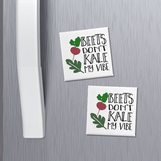 Beets Don't Kale My Vibe Magnet