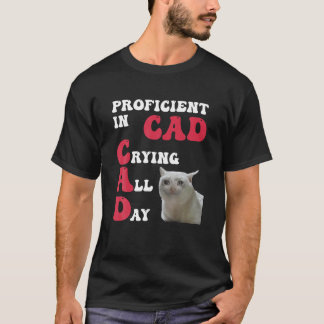 Befähigte Cad Cry Cry Weine den ganzen Tag Funny F T-Shirt