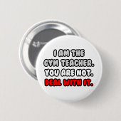 Befassen Sie sich damit ... Funny Gym Teacher Button (Vorne & Hinten)