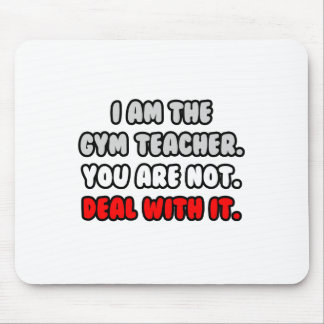 Befassen Sie sich damit ... Funny Gym Teacher Mousepad