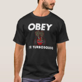 BEFOLGEN SIE DAS TURBOSQUIG T-Shirt (Vorderseite)