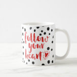 Befolgen Sie Ihr Herzangebot Kaffeetasse<br><div class="desc">"Folge deinem Herzen" Zitat.</div>