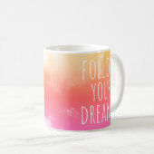 Befolgen Sie Ihre Träume Inspiration Zitat-Tasse Kaffeetasse (VorderseiteRechts)