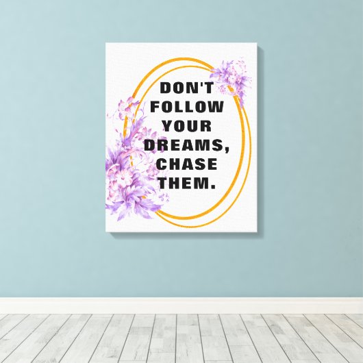 Befolgen Sie Ihre Träume, Motivierend Zitate und I Leinwanddruck (Insitu (Holzboden))