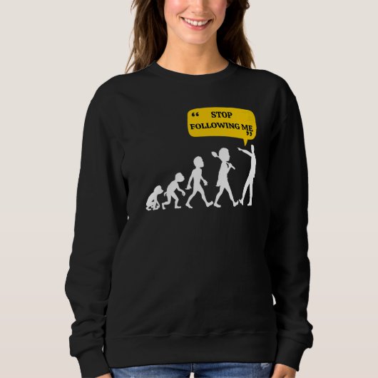 Befolgen Sie meine Evolution Theorie Joke Sarcasti Sweatshirt (Vorderseite)