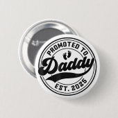 Beförderung zu Daddy Est 2025 Vater zu Geschenken Button (Vorne & Hinten)