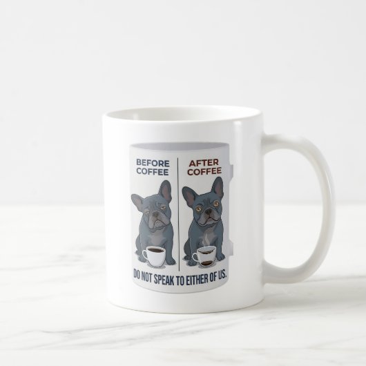 Before Coffee After Coffee Funny French Bulldog Kaffeetasse (Rechts)