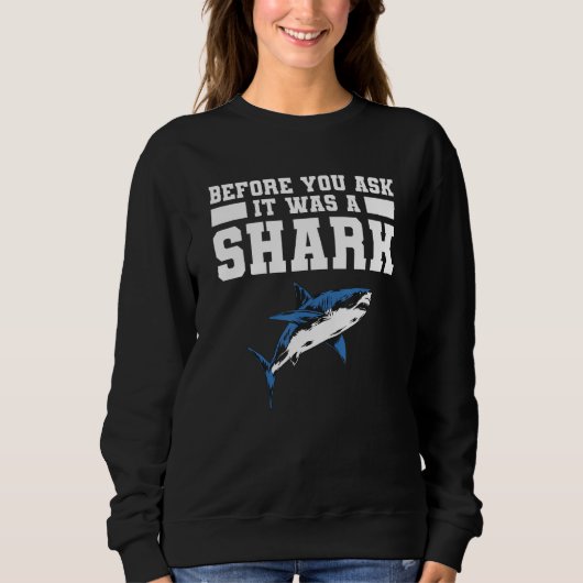 Before You Ask It Was A Shark Amputee Amputation H Sweatshirt (Vorderseite)