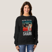 Before You Ask It Was A Shark Broken Bone Sweatshirt (Vorne ganz)