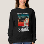 Before You Ask It Was A Shark Broken Bone Sweatshirt (Vorderseite)
