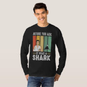 Before You Ask It Was A Shark  Broken Leg T-Shirt (Vorne ganz)