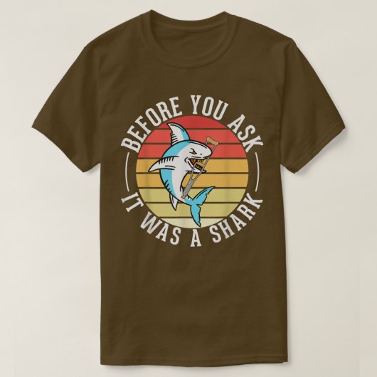 Before You Ask It Was A Shark Broken Leg T-Shirt (Design vorne)