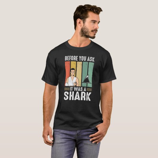 Before You Ask It Was A Shark Broken Leg T-Shirt (Vorne ganz)
