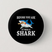 Before You Ask It Was A Shark Leg Amputee Amputati Button (Vorderseite)