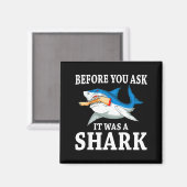 Before You Ask It Was A Shark Leg Amputee Amputati Magnet (Vorderseite/Rückseite)