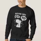 Before you ask - No! Funny Capybara Capibara Sweatshirt (Vorderseite)