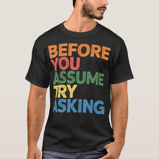 Before You Assume Try Asking Communication T-Shirt (Vorderseite)