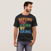 Before You Assume Try Asking Communication T-Shirt (Vorne ganz)