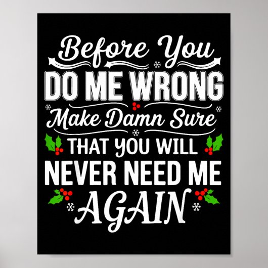 Before You Do Me Wrong Make Sure That You Will Nev Poster (Vorne)