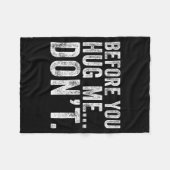 Before You Hug Me Don't Funny Meme Sarcastic  Fleecedecke (Vorderseite (Horizontal))