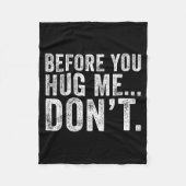 Before You Hug Me Don't Funny Meme Sarcastic Fleecedecke (Vorderseite)
