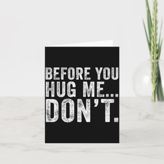 Before You Hug Me Don't Funny Meme Sarcastic  Karte (Vorderseite)