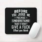 Before You Judge Me Please Understand That I Don't Mousepad (Mit Mouse)