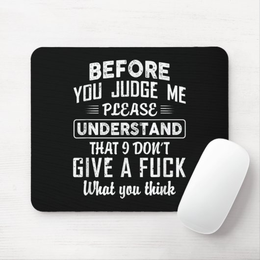 Before You Judge Me Please Understand That I Don't Mousepad (Mit Mouse)