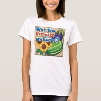 Befruchten Sie meine Ernten? T-Shirt
