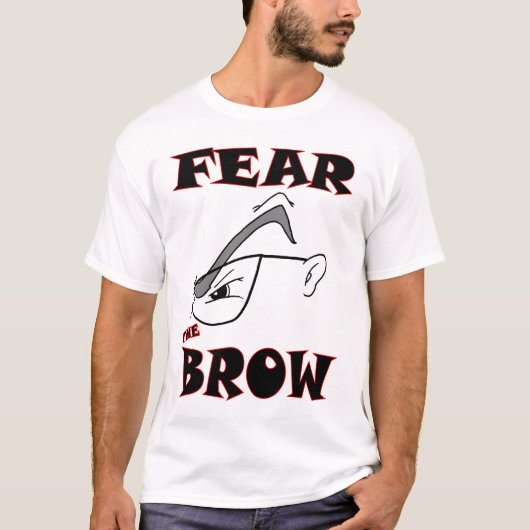 BEFÜRCHTEN SIE DEN BROW T-Shirt (Vorderseite)