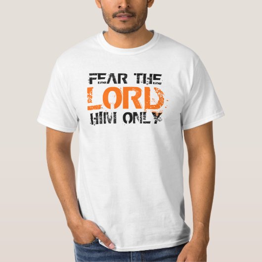 Befürchten Sie den Lord Him Only T-Shirt (Vorderseite)