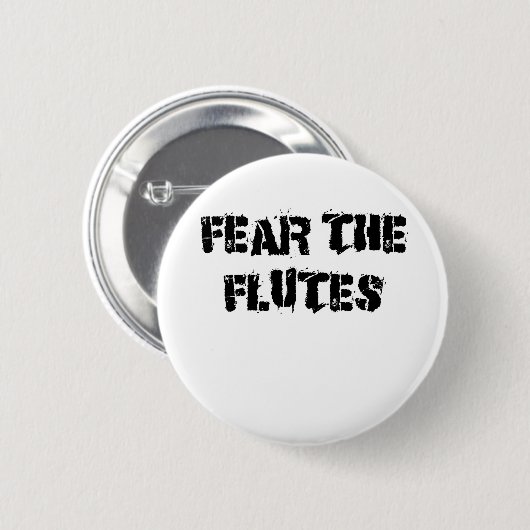 Befürchten Sie die Flöten Button (Vorne & Hinten)