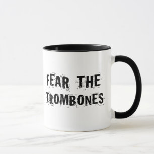 Befürchten Sie die Trombones Tasse