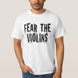 Befürchten Sie die Violinen T-Shirt