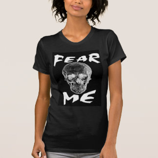 "Befürchten Sie mich" Schädel-T-Shirt T-Shirt